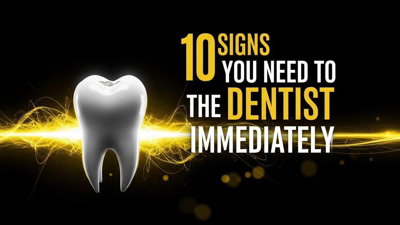 10 Signs You Need to Visit the Dentist Immediately