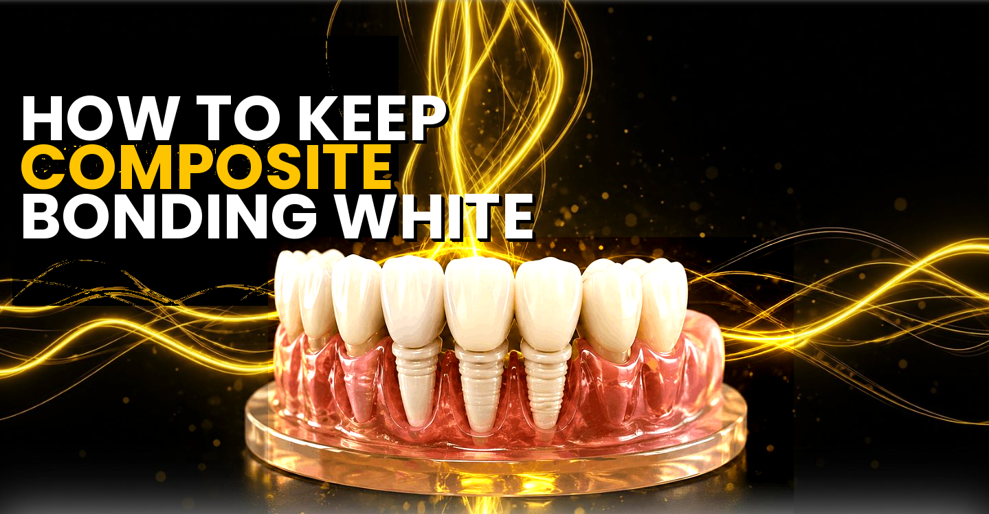 How To Keep Composite Bonding White
