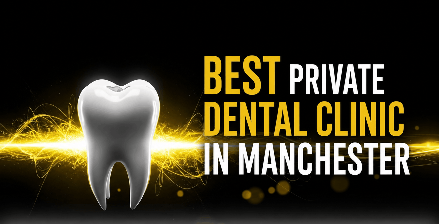 Best Private Dental Clinic in Manchester